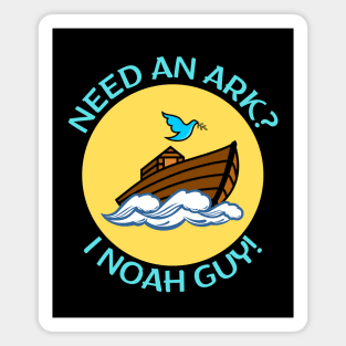 Need an Ark I Noah Guy | Christian Pun Magnet